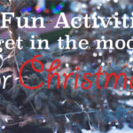 5 Fun Activities to get in the mood for Christmas